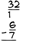 What is 32/1 - 6/7?