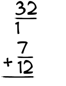 What is 32/1 + 7/12?