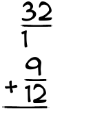 What is 32/1 + 9/12?