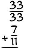 What is 33/33 + 7/11?