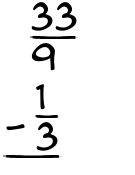 What is 33/9 - 1/3?