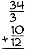 What is 34/3 + 10/12?