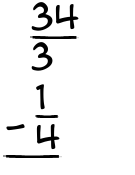 What is 34/3 - 1/4?