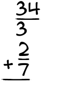 What is 34/3 + 2/7?