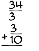 What is 34/3 + 3/10?