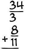What is 34/3 + 8/11?