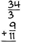 What is 34/3 + 9/11?