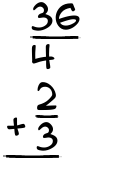 What is 36/4 + 2/3?
