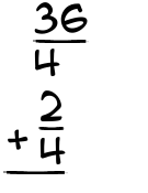 What is 36/4 + 2/4?