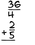 What is 36/4 + 2/5?