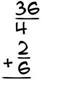 What is 36/4 + 2/6?