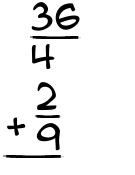 What is 36/4 + 2/9?