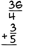 What is 36/4 + 3/5?