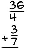 What is 36/4 + 3/7?