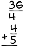 What is 36/4 + 4/5?