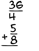 What is 36/4 + 5/8?