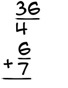 What is 36/4 + 6/7?
