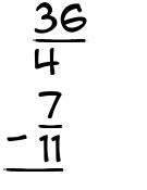 What is 36/4 - 7/11?