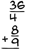 What is 36/4 + 8/9?