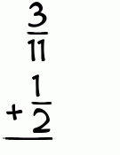 What is 3/11 + 1/2?