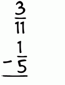 What is 3/11 - 1/5?