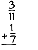 What is 3/11 + 1/7?