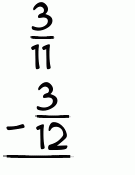 What is 3/11 - 3/12?