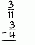 What is 3/11 - 3/4?