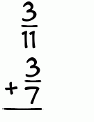 What is 3/11 + 3/7?
