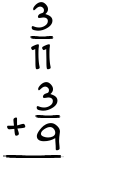 What is 3/11 + 3/9?