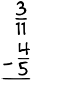 What is 3/11 - 4/5?