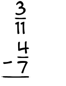 What is 3/11 - 4/7?