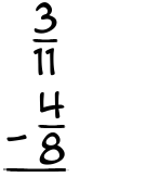 What is 3/11 - 4/8?