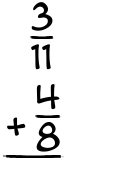 What is 3/11 + 4/8?