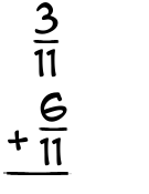 What is 3/11 + 6/11?