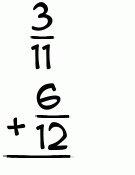 What is 3/11 + 6/12?