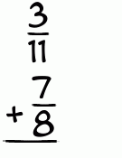 What is 3/11 + 7/8?