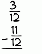 What is 3/12 - 11/12?