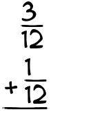 What is 3/12 + 1/12?