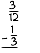 What is 3/12 - 1/3?