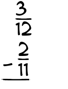 What is 3/12 - 2/11?