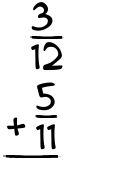 What is 3/12 + 5/11?