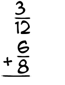 What is 3/12 + 6/8?