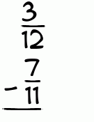 What is 3/12 - 7/11?