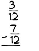 What is 3/12 - 7/12?