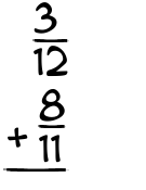 What is 3/12 + 8/11?