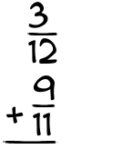 What is 3/12 + 9/11?