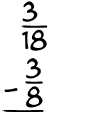 What is 3/18 - 3/8?