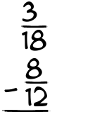 What is 3/18 - 8/12?