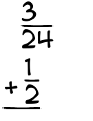 What is 3/24 + 1/2?